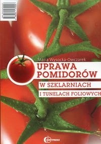 Zdjęcie główne produktu: Uprawa pomidorów w szklarniach i tunelach foliowych