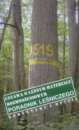 Zdjęcie główne produktu: Ustawa o leśnym materiale rozmnożeniowym Poradnik leśniczego Komentarz i opinie